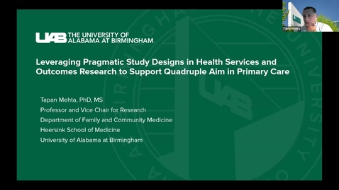 Thumbnail for &quot;Leveraging Pragmatic Study Designs in Health Services and Outcomes Research to Support Quadruple Aim in Primary Care&quot; presented by Tapan Mehta, PhD