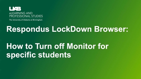 Thumbnail for entry How to Turn off  Respondus Monitor for Specific Students