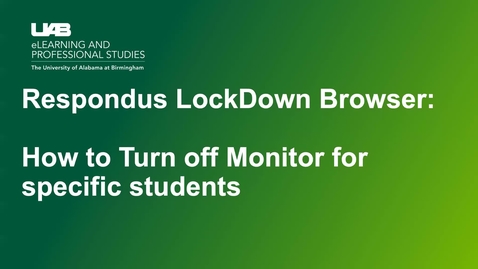 Thumbnail for How to Turn off  Respondus Monitor for Specific Students