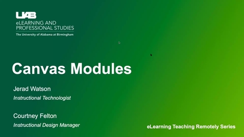 Thumbnail for entry UAB eLearning Teaching Remotely Series: Canvas Modules