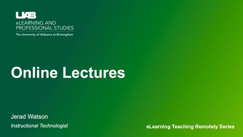 Thumbnail for UAB eLearning Teaching Remotely Series: Online Lectures