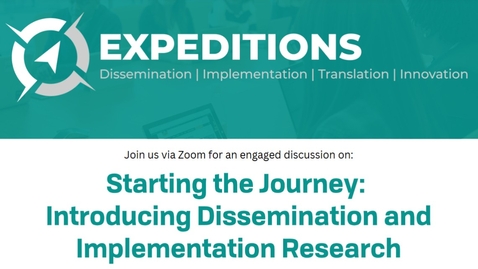 Thumbnail for CCTS ExpeDITIons Forum: Starting the Journey: Introducing Dissemination and Implementation Research