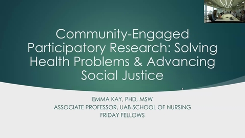 Thumbnail for &quot;Community-Engaged Participatory Research: Solving Health Problems &amp; Advancing Social Justice&quot; presented by Emma Sophia Kay, PhD