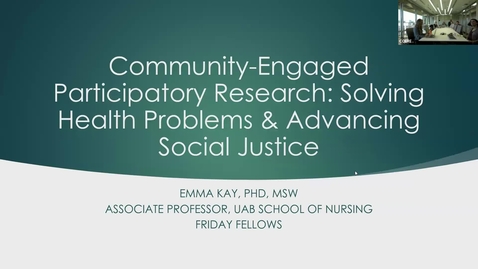 Thumbnail for entry &quot;Community-Engaged Participatory Research: Solving Health Problems &amp; Advancing Social Justice&quot; presented by Emma Sophia Kay, PhD