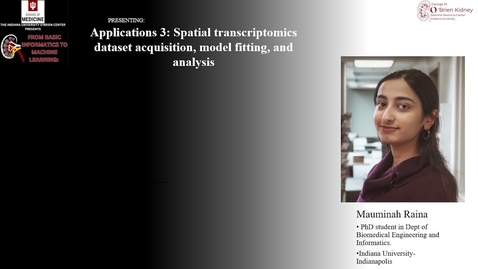 Thumbnail for IU O'Brien Center Presents-Bioinformatics Webinar Applications 3- Spatial Transcriptomics Dataset Acquisition, Model Fitting, and Analysis feat. Mauminah Raina