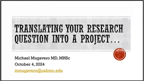 Thumbnail for &quot;Translating Your Question Into a Project&quot; presented by Michael Mugavero, MD