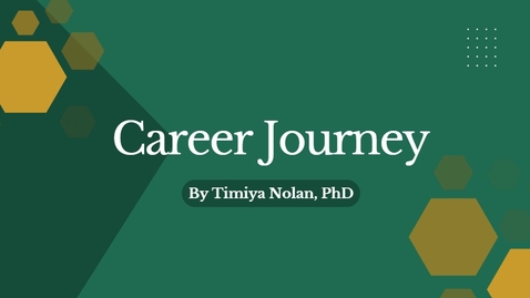 Thumbnail for &quot;Career Journey&quot; presented by Timiya Nolan, PhD
