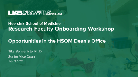 Thumbnail for entry HSOM Research Onboarding- Opportunities in the Heersink School of Medicine Dean’s Office