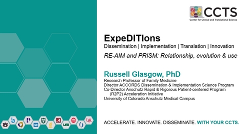 Thumbnail for CCTS ExpeDITIons Forum: RE-AIM and PRISM: Relationship, evolution and use