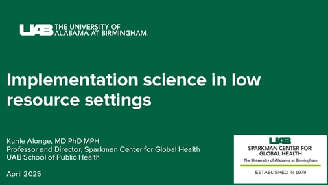 Thumbnail for &quot;Implementation Science in Low Resource Settings&quot; presented by Olakunle Alonge, MD, PhD