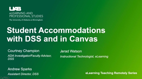 Thumbnail for UAB eLearning Teaching Remotely Series Student Accommodations with DSS and in Canvas