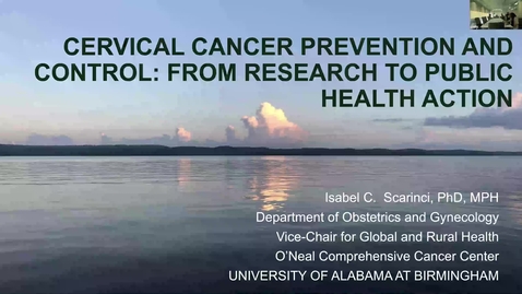 Thumbnail for &quot;Cervical Cancer Prevention &amp; Control&quot; presented by Isabel Scarinci-Searles, PhD