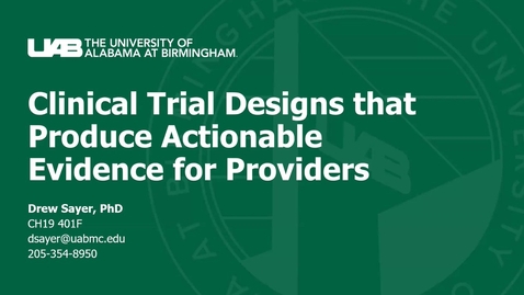 Thumbnail for &quot;Clinical Trial Designs that Produce Actionable Evidence for Providers&quot; presented by Dr. Drew Sayer