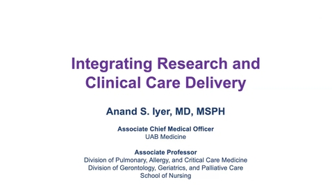 Thumbnail for &quot;Integrating Research and Clinical Care Delivery&quot; presented by Anand Iyer, MD, MSPH