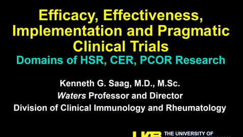 Thumbnail for &quot;Efficacy, Effectiveness, Implementation and Pragmatic Trials&quot; presented by Kenneth Saag, MD