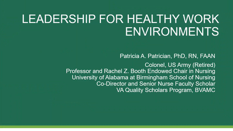 Thumbnail for &quot;Leadership to Promote a Healthy Workforce&quot; presented by Patricia A. Patrician, PhD, RN, FAAN 