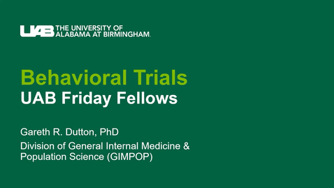 Thumbnail for &quot;Behavioral Trials&quot; presented by Gareth Dutton, PhD