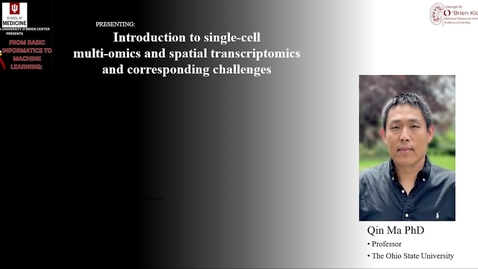 Thumbnail for IU O'Brien Center Presents-Bioinformatics Webinar Overview-Introduction to Single-cell Multi-omics and Spatial Transcriptomics and Corresponding Challenges feat. Qin Ma, PhD.mp4