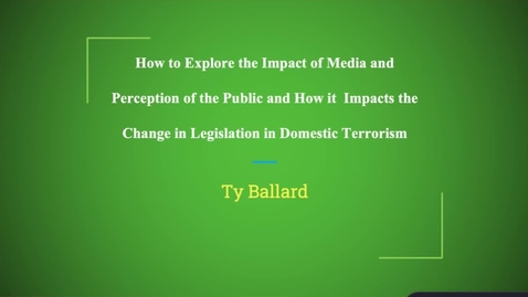 Thumbnail for How to Expolre the Impact of Media and the Perception of the Public and How it Impacts the Change in Legislation in Domestic Terrorism
