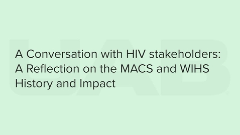 Thumbnail for 09_MACS and WIHS A Conversation with HIV stakeholders