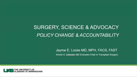 Thumbnail for entry Policy Research; “Surgeons, Science, &amp; Advocacy” presented by Jayme Locke, MD, MPH, FACS, FAST