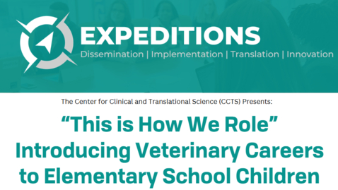 Thumbnail for CCTS ExpeDITIons Forum: “This is How We Role” - Introducing Veterinary Careers to Elementary School Children
