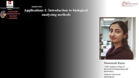 Thumbnail for IU O'Brien Center Presents: Bioinformatics Webinar-Applications 1 Intro to Biological Analyzing Methods feat. Mauminah Raina