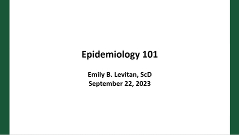 Thumbnail for entry &quot;Epidemiology 101&quot; presented by Emily Levitan, ScD