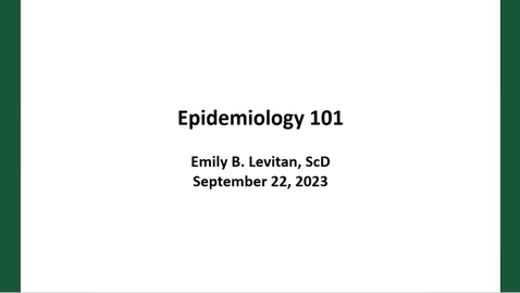 Thumbnail for &quot;Epidemiology 101&quot; presented by Emily Levitan, ScD