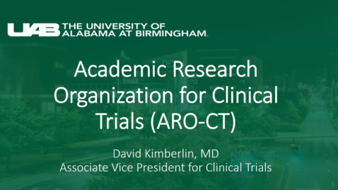 Thumbnail for Academic Research Organization for Clinical Trials (ARO-CT) - David Kimberlin, MD