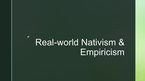 Thumbnail for entry Framing for Theme 1 ('Nativism &amp; Empiricism') - 3. Real-world Nativism &amp; Empiricism