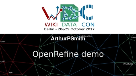 Thumbnail for OpenRefine demo: a tool to clean up and enrich datasets - Arthur P Smith at WikidataCon 2017