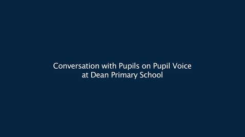 Thumbnail for Conversation with Pupils on Pupil Voice at Dean Park Primary School