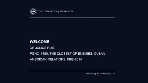 Thumbnail for entry Welcome to The Closest of Enemies: Cuban-American relations 1898-2014 (online)