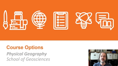 Thumbnail for entry GeoSciences - Physical Geography Course Options in 2021