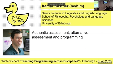 Thumbnail for 26 - Itamar Kastner - Authentic assessment, alternative assessment and programming - Edinburgh Winter School 25 - Teaching Programming across Disciplines