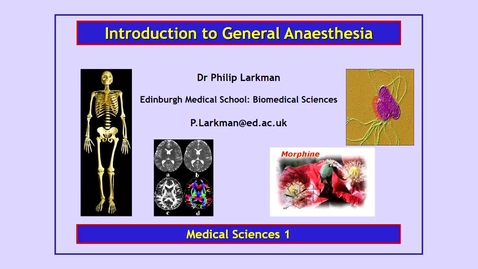 Thumbnail for Medical Sciences 1: Introduction to General Anaesthesia Part 1 Dr Phil Larkman