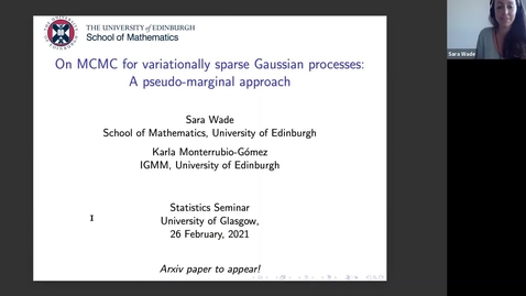Thumbnail for Sara Wade &amp; Karla Monterrubio-Gomez (Edinburgh): On MCMC for variationally sparse Gaussian processes: A pseudo-marginal approach.