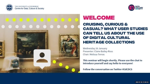 Thumbnail for entry Cruising, Curious &amp; Casual? What user studies can tell us about the use of digital cultural heritage collections.