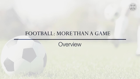 Thumbnail for entry Football: More than a game - Overview