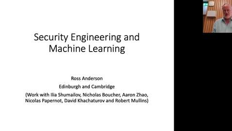 Thumbnail for entry Ross Anderson: Security Engineering and Machine Learning (ICSA Colloquium / SPT Seminar 17/06/21)