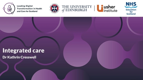 Thumbnail for Service transformation - Weeks 8 &amp; 9 - Integrated care (Professor Kathrin Cresswell)