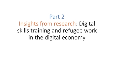 Thumbnail for Week 7 Lecture 2 Part 2: Refugees in the digital marketplace: making a livelihood online