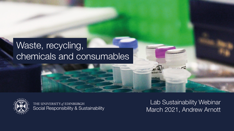 Thumbnail for Waste recycling, chemicals and consumables (Lab Sustainability Webinar, March 2021, Andrew Arnott)