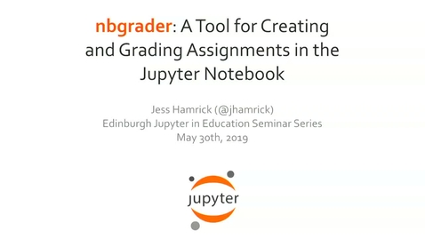 Thumbnail for entry nbgrader: A Tool for Creating and Grading Assignments in the Jupyter Notebook - Dr Jess Hamrick
