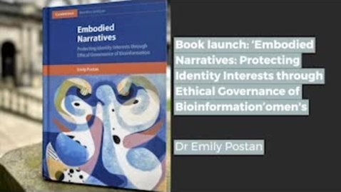 Thumbnail for entry Book launch: Embodied Narratives Protecting Identity Interests through Ethical Governance of Bioinformation