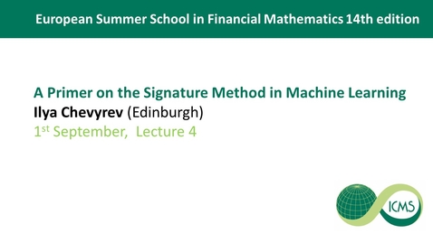 Thumbnail for Ilya Chevyrev - Lecture 04 - A Primer on the Signature Method in Machine Learning
