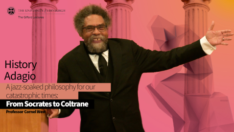 Thumbnail for entry Professor Cornel West, Gifford Lectures 2024: Lecture 4 - History Adagio