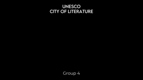 Thumbnail for UNESCO City of Literature Group 4 Video