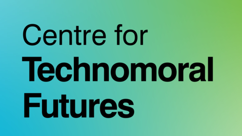 Thumbnail for A Conversation on Technomoral Futures: Building Wisdom from Crisis.  Centre for Technomoral Futures Launch Event 29/04/21